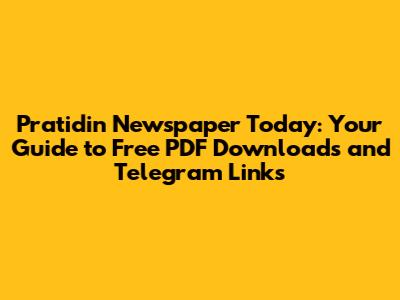 Pratidin Newspaper Today: Your Guide to Free PDF Downloads and Telegram Links