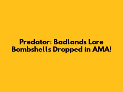 Predator: Badlands Lore Bombshells Dropped in AMA!