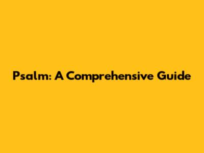 Psalm: A Comprehensive Guide