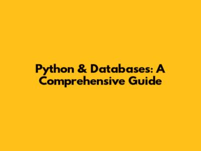 Python & Databases: A Comprehensive Guide