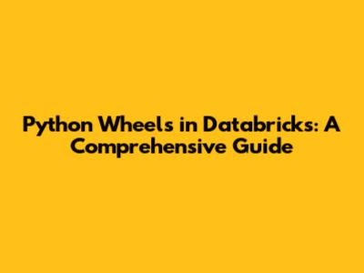 Python Wheels in Databricks: A Comprehensive Guide