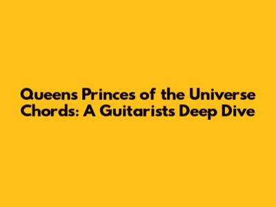 Queen's 'Princes of the Universe' Chords: A Guitarist's Deep Dive
