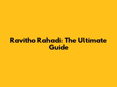 Ravitho Rahadi: The Ultimate Guide
