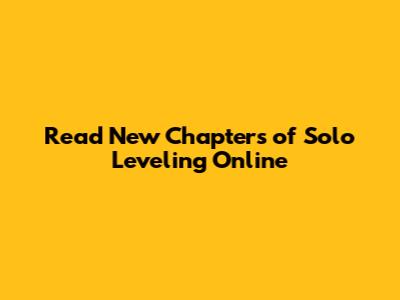 Read New Chapters of Solo Leveling Online