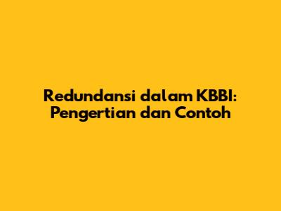 Redundansi dalam KBBI: Pengertian dan Contoh