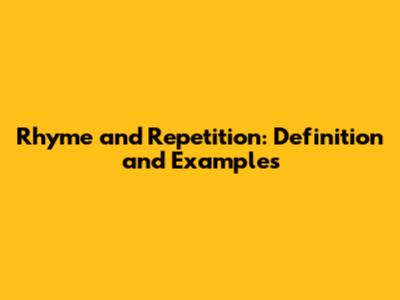 Rhyme and Repetition: Definition and Examples