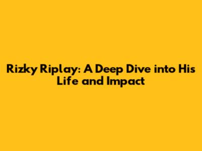 Rizky Riplay: A Deep Dive into His Life and Impact