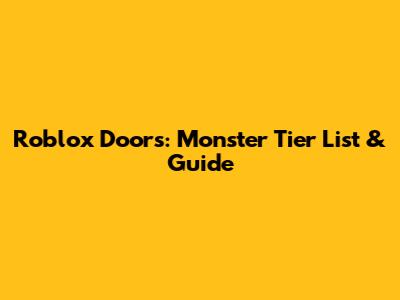 Roblox Doors: Monster Tier List & Guide