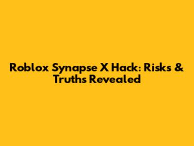 Roblox Synapse X Hack: Risks & Truths Revealed