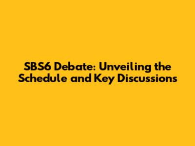 SBS6 Debate: Unveiling the Schedule and Key Discussions