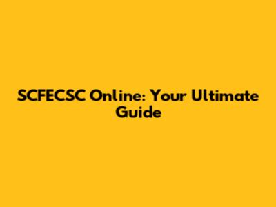 SCFECSC Online: Your Ultimate Guide