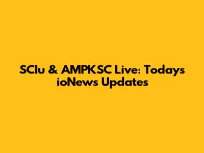 SCIu & AMPKSC Live: Today's ioNews Updates