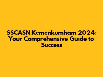 SSCASN Kemenkumham 2024: Your Comprehensive Guide to Success