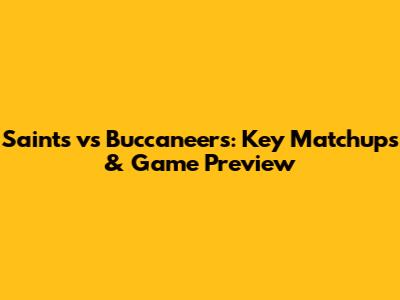 Saints vs Buccaneers: Key Matchups & Game Preview