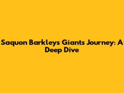 Saquon Barkley's Giants Journey: A Deep Dive