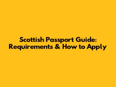Scottish Passport Guide: Requirements & How to Apply