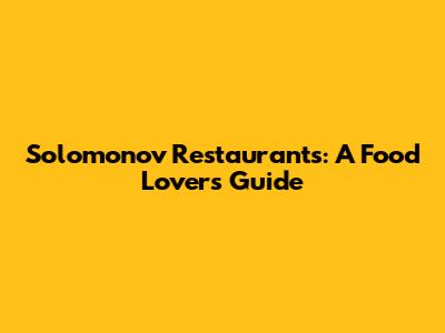Solomonov Restaurants: A Food Lover's Guide