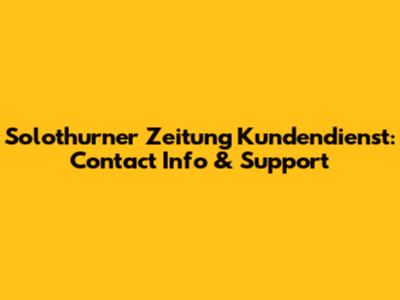 Solothurner Zeitung Kundendienst: Contact Info & Support