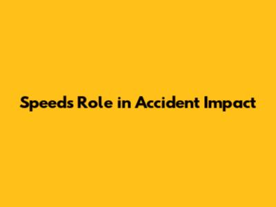 Speed's Role in Accident Impact