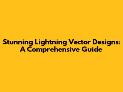 Stunning Lightning Vector Designs: A Comprehensive Guide