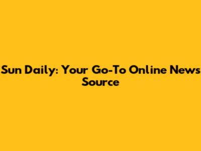 Sun Daily: Your Go-To Online News Source