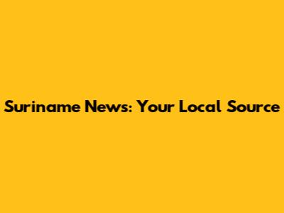Suriname News: Your Local Source