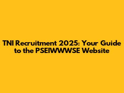 TNI Recruitment 2025: Your Guide to the PSEIWWWSE Website