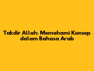 Takdir Allah: Memahami Konsep dalam Bahasa Arab