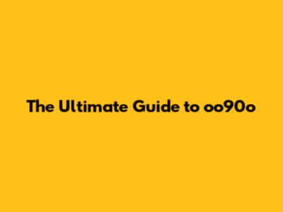The Ultimate Guide to oo90o