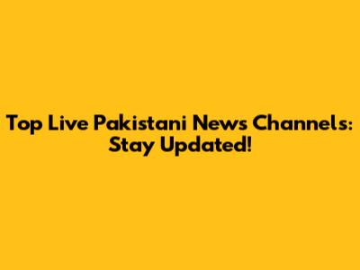 Top Live Pakistani News Channels: Stay Updated!