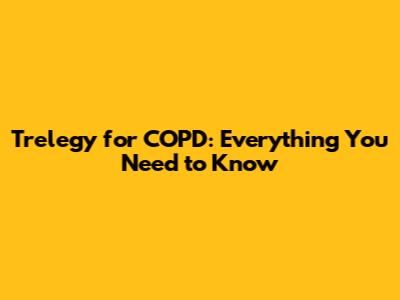 Trelegy for COPD: Everything You Need to Know