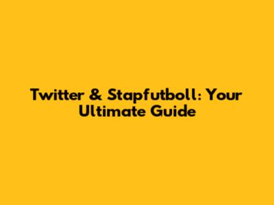 Twitter & Stapfutboll: Your Ultimate Guide