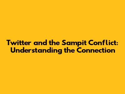Twitter and the Sampit Conflict: Understanding the Connection