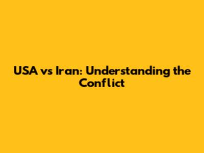 USA vs Iran: Understanding the Conflict