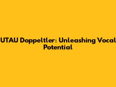 UTAU Doppeltler: Unleashing Vocal Potential