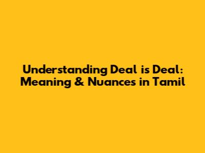 Understanding 'Deal is Deal': Meaning & Nuances in Tamil