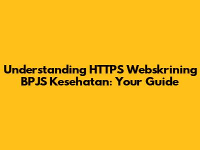 Understanding HTTPS Webskrining BPJS Kesehatan: Your Guide