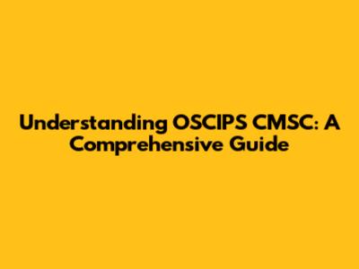 Understanding OSCIPS CMSC: A Comprehensive Guide