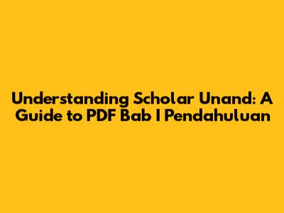 Understanding Scholar Unand: A Guide to PDF Bab I Pendahuluan