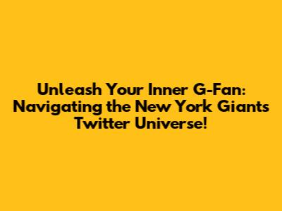 Unleash Your Inner G-Fan: Navigating the New York Giants Twitter Universe!