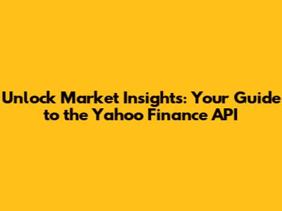 Unlock Market Insights: Your Guide to the Yahoo Finance API