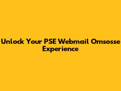 Unlock Your PSE Webmail Omsosse Experience