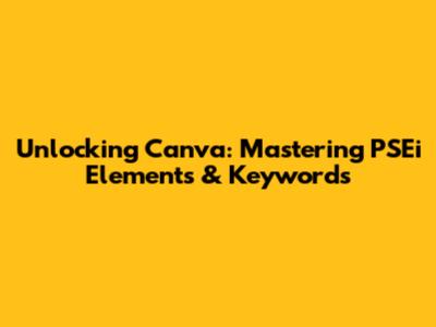 Unlocking Canva: Mastering PSEi Elements & Keywords