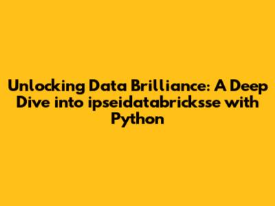 Unlocking Data Brilliance: A Deep Dive into ipseidatabricksse with Python