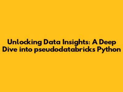 Unlocking Data Insights: A Deep Dive into pseudodatabricks Python