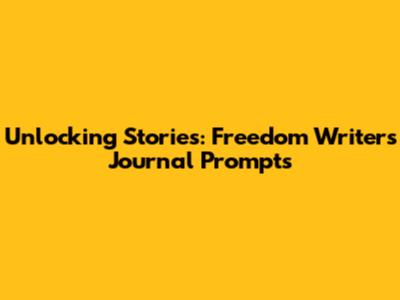 Unlocking Stories: Freedom Writers Journal Prompts