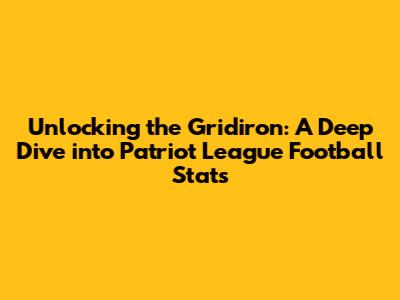 Unlocking the Gridiron: A Deep Dive into Patriot League Football Stats