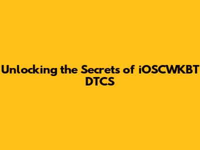 Unlocking the Secrets of iOSCWKBT DTCS