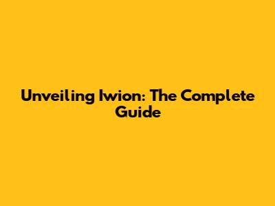 Unveiling Iwion: The Complete Guide