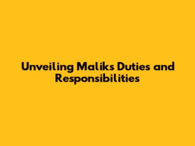 Unveiling Malik's Duties and Responsibilities